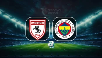 Samsunspor affronte Fenerbahçe : heure et chaîne de diffusion