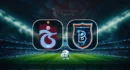 Horaire et diffusion du match Trabzonspor-RAMS Başakşehir