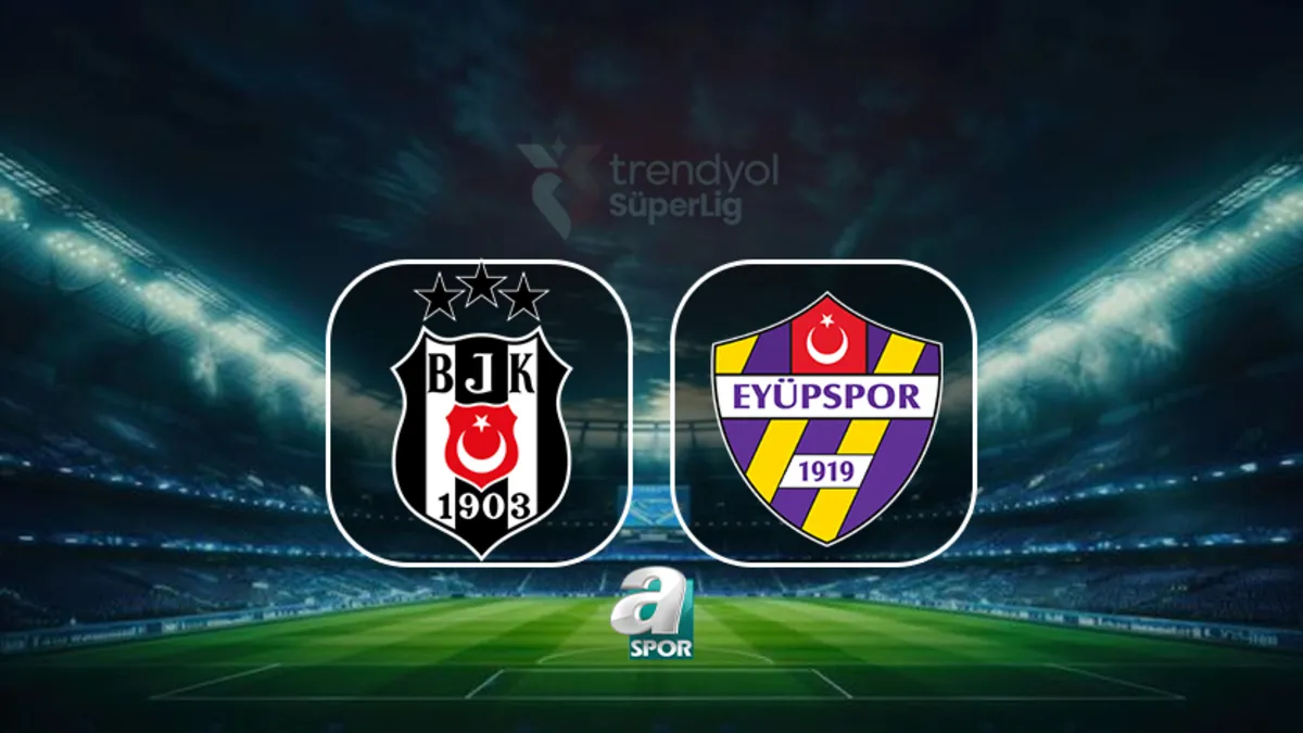 Beşiktaş - Eyüpspor maçı saat kaçta, hangi kanalda?