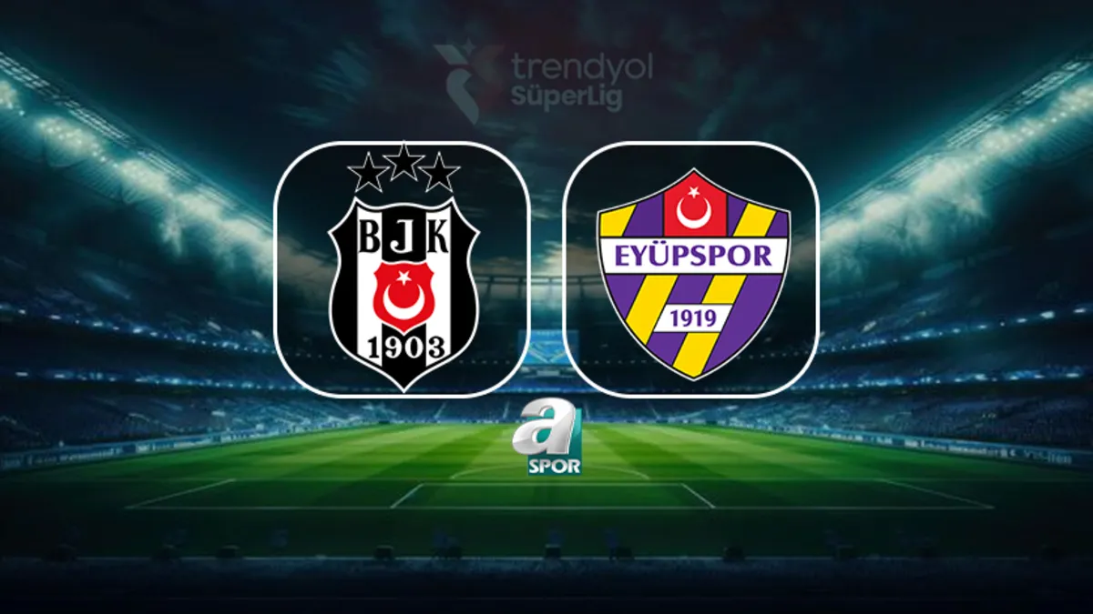 Beşiktaş - Eyüpspor maçı ne zaman, saat kaçta, hangi kanalda?