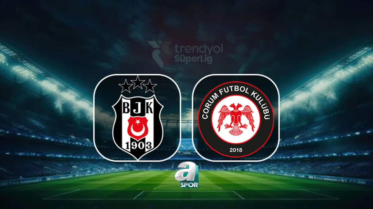 Beşiktaş - Çorum FK maçı ne zaman, saat kaçta? İşte muhtemel 11'ler