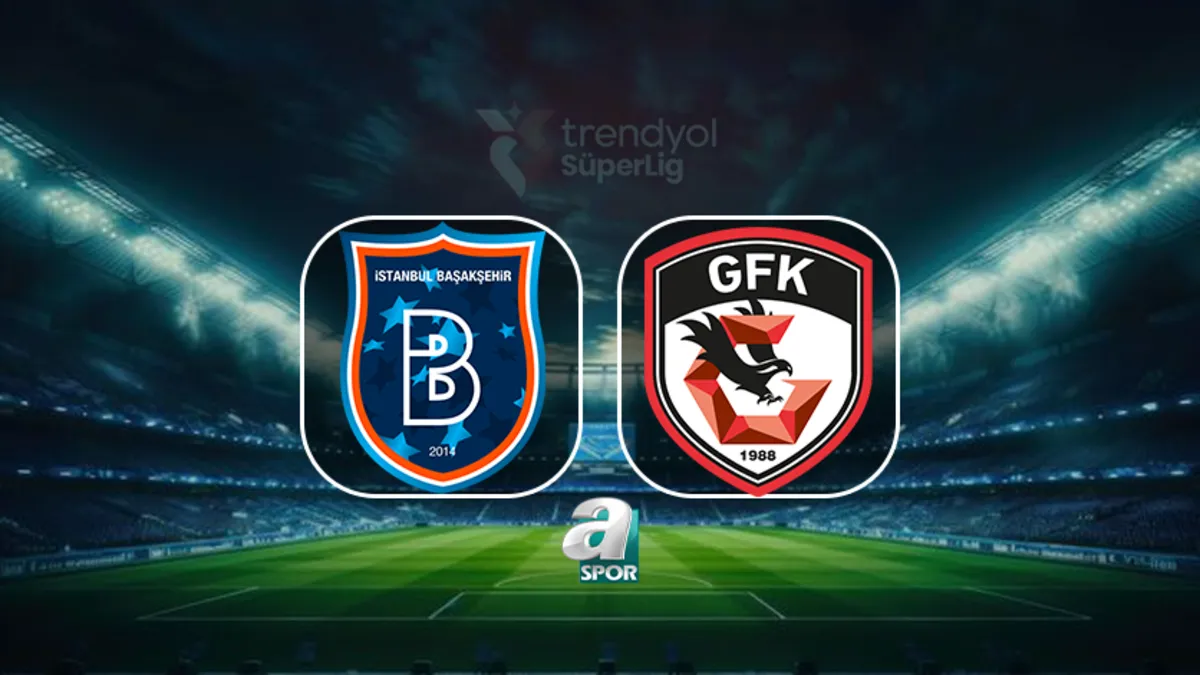 Başakşehir - Gaziantep FK maçı ne zaman, saat kaçta?